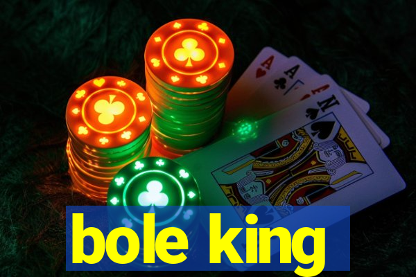 bole king